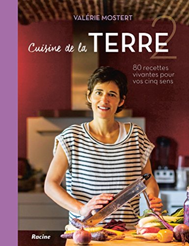 Download Cuisine de la Terre : 80 recettes vivantes pour vos cinq sens Tome 2 : hiver printemps Download Cuisine de la Terre : 80 recettes vivantes pour vos cinq sens Tome 2 : hiver printemps