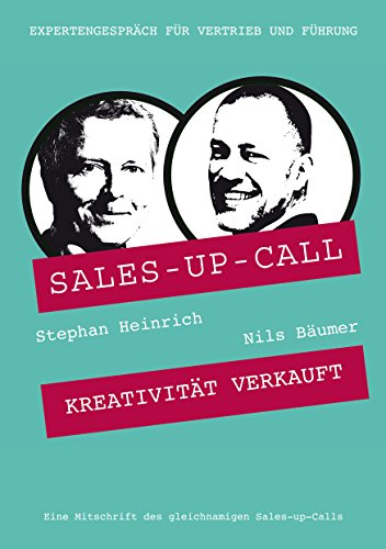 Download Kreativität verkauft: Sales-up-Call mit Nils Bäumer und Stephan Heinrich Download Kreativität verkauft: Sales-up-Call mit Nils Bäumer und Stephan Heinrich