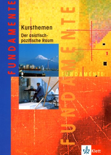 Download Fundamente Kursthemen. Der asiatische-pazifische Raum Download Fundamente Kursthemen. Der asiatische-pazifische Raum