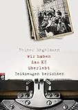 Cover zum Buch Wir haben das KZ überlebt: Zeitzeugen...