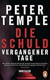 Buchinformationen und Rezensionen zu Die Schuld vergangener Tage: Thriller von Peter Temple