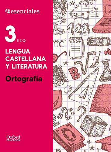 Esenciales Oxford Lengua Castellana Y Literatura Ortografía 3º ESO