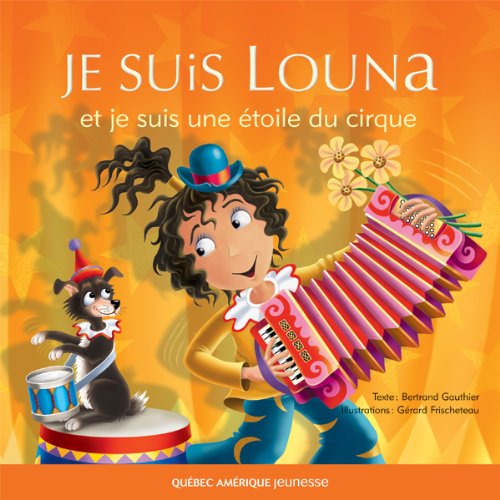 couverture de : Louna 05 - Je suis Louna et je suis une &eacute;toile du cirque