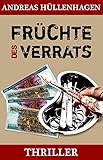 Bücher Neuerscheinungen 2022 - Früchte des Verrats. Thriller von Andreas Hüllenhagen
