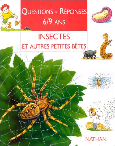 Questions - réponses 6/9 ans , Insectes et autres petites bêtes