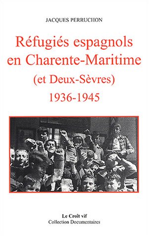 couverture de : R&eacute;fugi&eacute;s Espagnols en Charente-Maritime (et Deux-S&egrave;vres) ...
