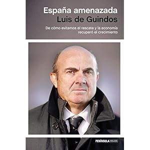 España amenazada: De cómo evitamos el rescate y la economía recuperó el crecimiento
