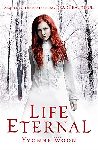 Life Eternal (Dead Beautiful Trilogy)