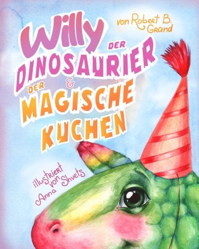 Preisvergleich Produktbild Willy der Dinosaurier und der magische Kuchen