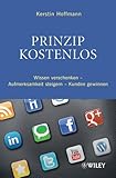 Prinzip kostenlos: Wissen verschenken - Aufmerksamkeit steigern - Kunden gewinnen by 