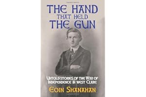 The hand that held the gun: Untold stories of the War of Independence in west Clare