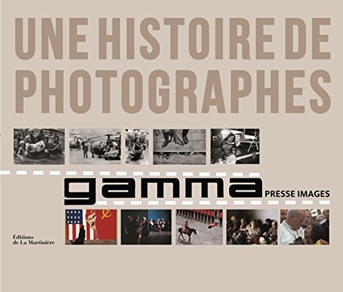 Télécharger Gamma, une histoire de photographes. Le Livre du cinquantenaire Gratuit