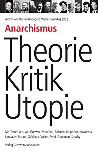 Download Anarchismus - Theorie, Kritik, Utopie: Mit Texten u.a. von Godwin, Proudhon, Bakunin, Kropotkin, Malatesta, Landauer, Rocker, Goldman, Voline, Read, Goodman, Souchy Download Anarchismus - Theorie, Kritik, Utopie: Mit Texten u.a. von Godwin, Proudhon, Bakunin, Kropotkin, Malatesta, Landauer, Rocker, Goldman, Voline, Read, Goodman, Souchy