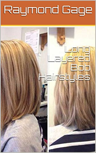 Long Layered Bob Hairstyles Ebook Raymond Gage Amazon In Kindle