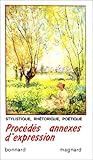 Procédés annexes d'expression : Stylistique, rhétorique, poétique