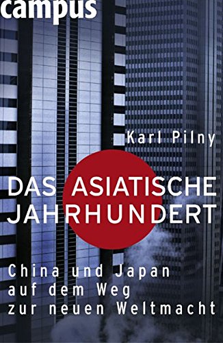 Das asiatische Jahrhundert: China und Japan auf dem Weg zur neuen Weltmacht