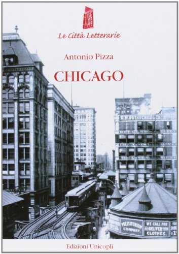 Chicago. La città dei grattacieli (1871-1922) Chicago. La città dei grattacieli (1871-1922)