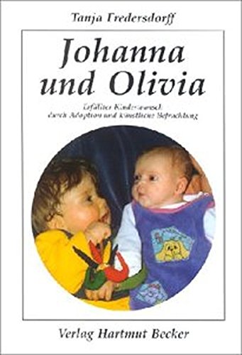 Johanna und Olivia: Erfüllter Kinderwunsch durch Adoption und künstliche Befruchtung (Lebenserfahrungen)