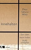 Innehalten: Zen üben - Atem holen - Kraft schöpfen by 
