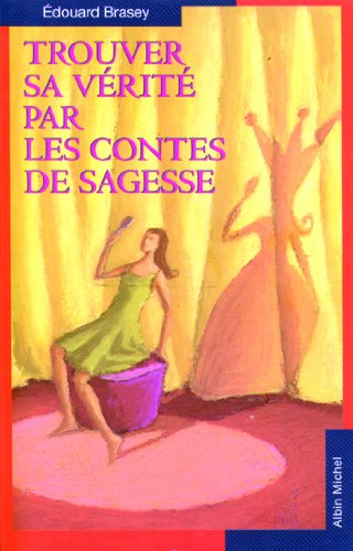 Trouver sa vérité par les contes de sagesse Trouver sa vérité par les contes de sagesse