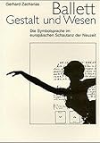 Image de Ballett - Gestalt und Wesen: Die Symbolsprache im europäischen Schautanz der Neuzeit (Leitfaden fü