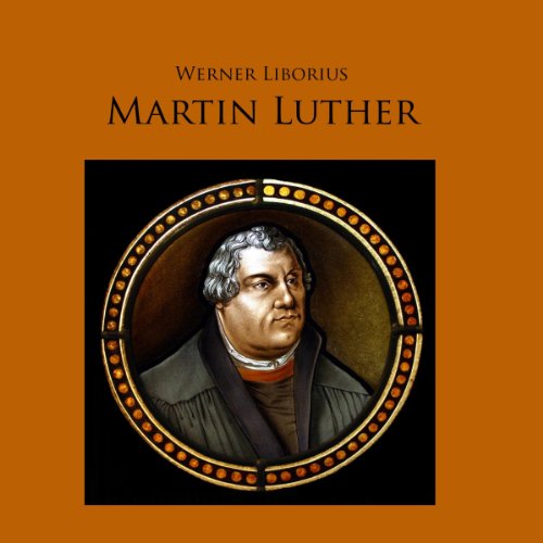 Download Martin Luther: Werk und Leben des Reformators als Hörspiel Download Martin Luther: Werk und Leben des Reformators als Hörspiel