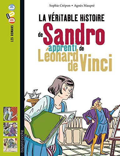 La véritable histoire de Sandro, apprenti de Léonard de Vinci La véritable histoire de Sandro, apprenti de Léonard de Vinci