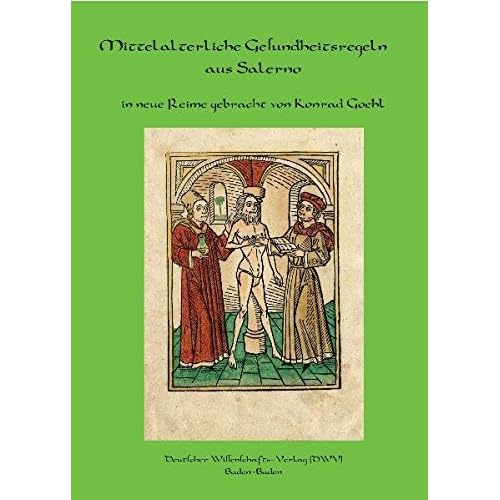 [PDF] Regimen sanitatis Salernitanum. Mittelalterliche Gesundheitsregeln aus Salerno in neue Reime gebracht. (Grüne Reihe - Schriften zur antiken und mittelalterlichen Medizin- und Pharmaziegeschichte) KOSTENLOS DOWNLOAD