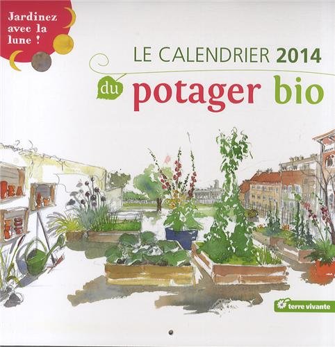 Le calendrier 2014 du potager bio Le calendrier 2014 du potager bio