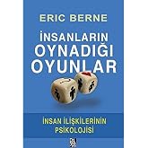 İnsanların Oynadığı Oyunlar: İnsan İlişkilerinin Psikolojisi