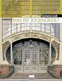 Image de Was ist Jugendstil?: Eine Analyse der Jugendstilarchitektur 1890-1910