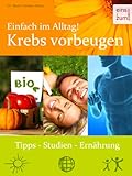 Krebs vorbeugen - Einfach im Alltag: Ernährung, Vorsorge, Sport und Psyche by Mario Günther-Bruns