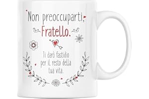 VULFIRE Tazza in ceramica con Dedica Non preoccuparti Fratello, Regalo Festa dei Fratelli, Idee Regalo Fratello, Colazione caffè, Ti darò fastidio per il resto della tua vita (Fratello, ceramica)