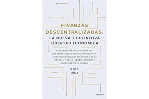 Finanzas descentralizadas: la nueva y definitiva libertad económica: Descubre por qué las finanzas descentralizadas (DeFi) representan la mayor ... permitirte hacer crecer tu dinero (Deusto)