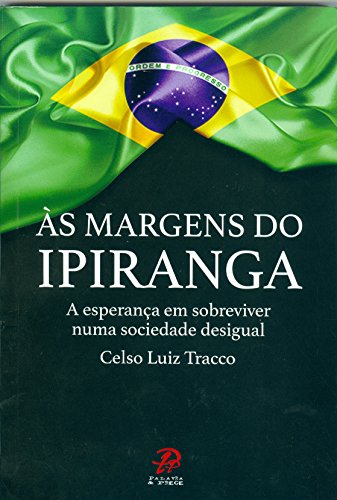 Preisvergleich Produktbild Às Margens do Ipiranga. A Esperança em Sobreviver Numa Sociedade Desigual