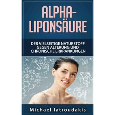 [PDF] Alpha-Liponsáure: Der vielseitige Naturstoff gegen Alterung und chronische Erkrankungen (Anti-Aging - Demenz - Hauterkrankungen - Diabetes - Erschöpfung - Entgiftung / WISSEN KOMPAKT) KOSTENLOS DOWNLOAD
