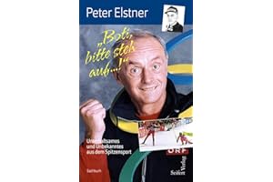 Boti, bitte steh auf ...! Unterhaltsames und Unbekanntes aus dem Spitzensport