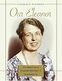 Our Eleanor: A Scrapbook Look at Eleanor Roosevelt's Remarkable Life by 
