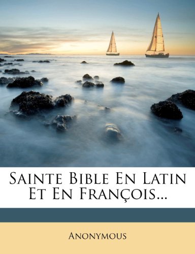 Sainte Bible En Latin Et En Francois...