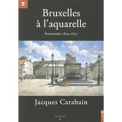 Bruxelles A L Aquarelle Jacques Carabain Instantanes 1894 1897 Pdf Download Essencelaura