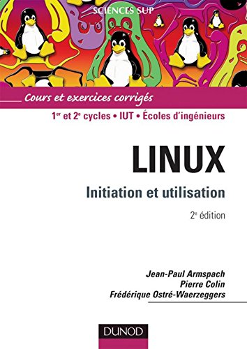 Download Linux, Initiation et utilisation - 2ème édition (Informatique)
