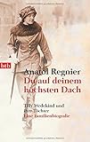 Du auf deinem höchsten Dach: Tilly Wedekind und ihre Töchter - Eine Familienbiografie - by 
