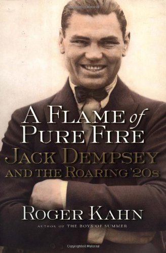 A Flame of Pure Fire: Jack Dempsey and the Roaring '20s