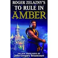 Roger Zelazny's To Rule in Amber (Dawn of Amber Trilogy Book 3)