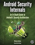 Android Security Internals: An In-Depth Guide to Android's Security Architecture by 