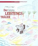 Der letzte Leistungsträger. Wirtschafts-Cartoons (Redline Wirtschaft bei ueberreuter) by 