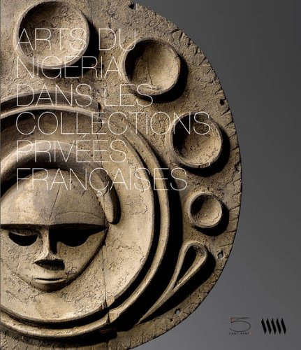 Télécharger Arts du Nigeria dans les Collections Privees Françaises PDF Ebook En Ligne