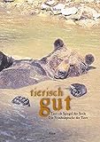 tierisch gut: Tiere als Spiegel der Seele by 