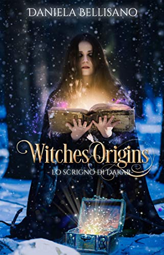 Bellisano Daniela - Witches' destiny 02. Witches'Origins: Lo scrigno di Dakar (2019)