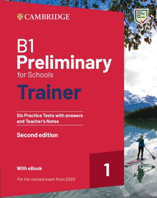 B1 Preliminary for Schools Trainer 1 for the Revised 2020 Exam Second edition Six Practice Tests with Answers and Teacher’s Notes with Resources Download with eBook (2022)